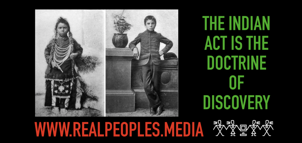 the-indian-act-is-the-doctrine-of-discovery-made-into-law-real-people